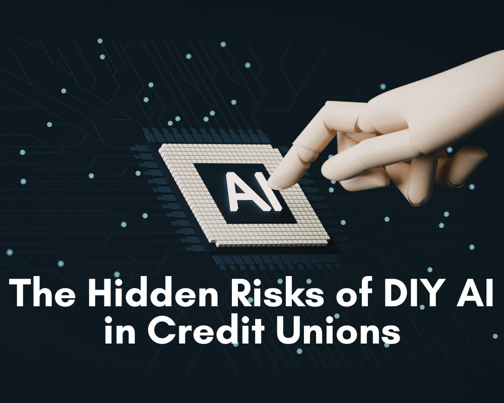 The Hidden Risks of DIY AI in Credit Unions