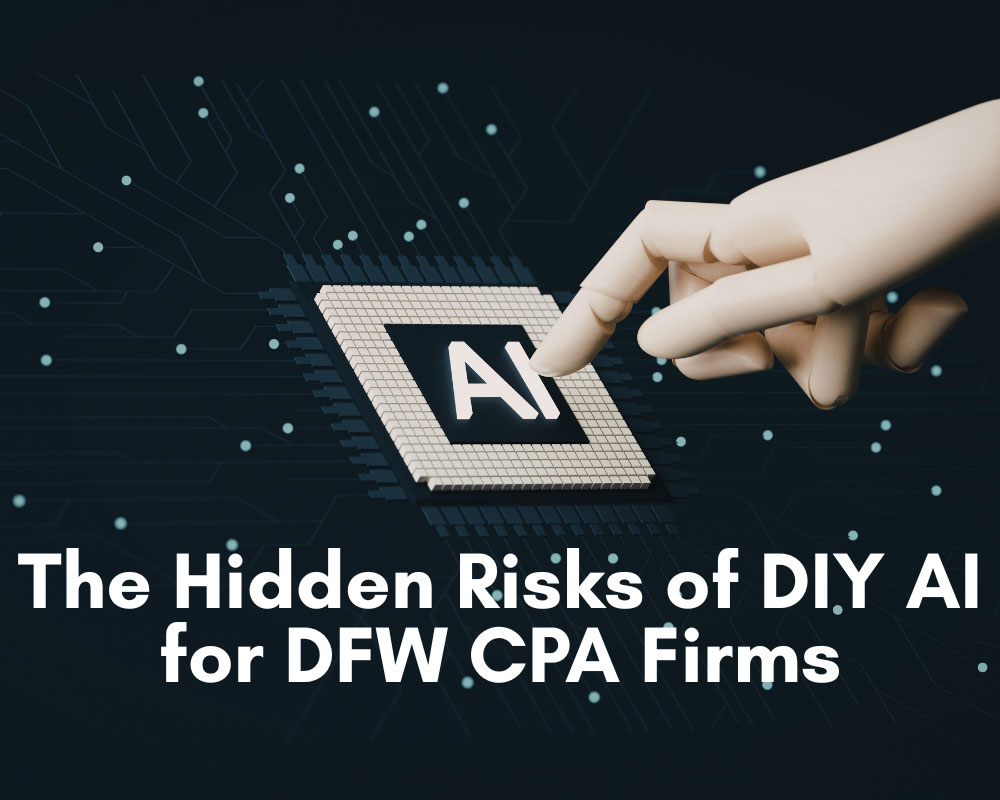 The Hidden Risks of DIY AI for CPA Firms in Dallas-Fort Worth