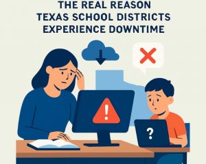 The Real Reason Texas School Districts Experience Downtime (And How to Fix It Without the Chaos)