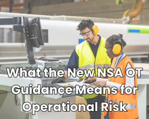 Zero Trust for Manufacturing: What the New NSA OT Guidance Means for Operational Risk
